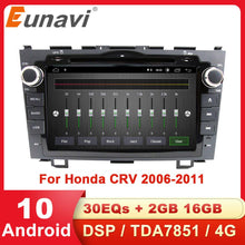 Załaduj zdjęcie do przeglądarki galerii, Eunavi Car Multimedia Player Android 10 System 2 Din GPS Radio DVD For Honda CRV 2006-2011 Navigation DSP TDA7851 4G WIFI USB BT