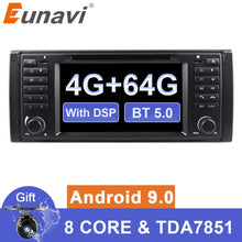 Load image into Gallery viewer, Eunavi 1 din Android 9 Car DVD For BMW E39 1996-2003 E53 X5 GPS Multimedia Radio Stereo player DSP WIFI 4GB 64GB headunit 8 core